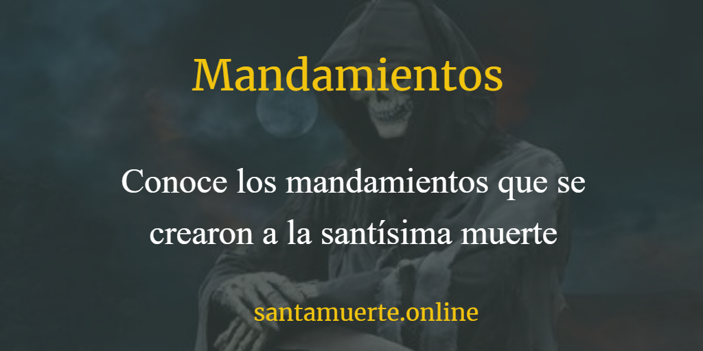 Mandamientos de la Santa Muerte | Muy IMPORTANTES y Hermosos