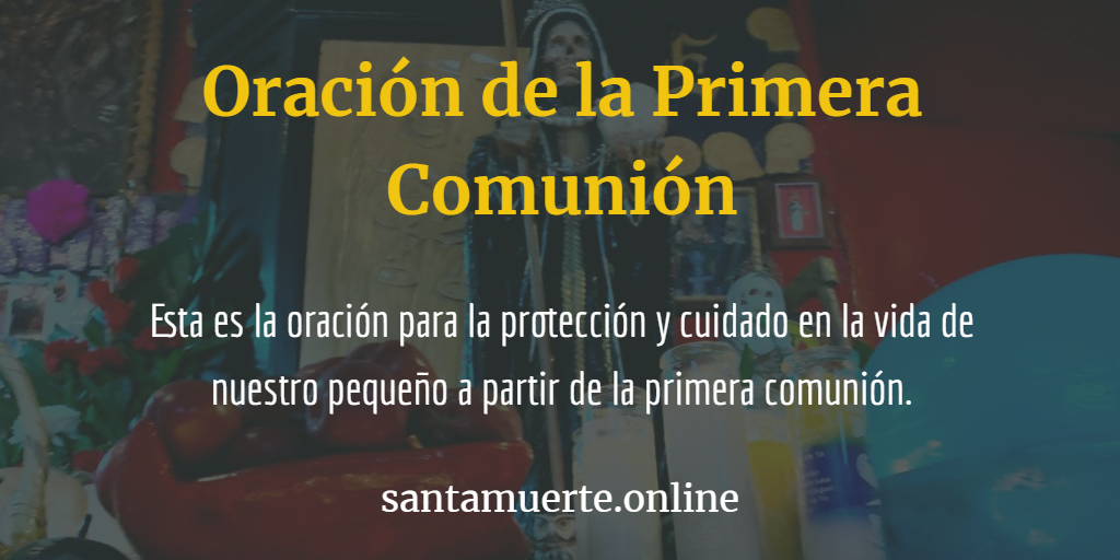 Oración de la primera comunión a la Santa Muerte | De Protección